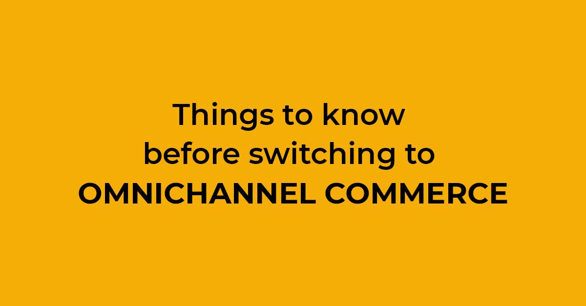 Switch to Omnichannel Commerce
