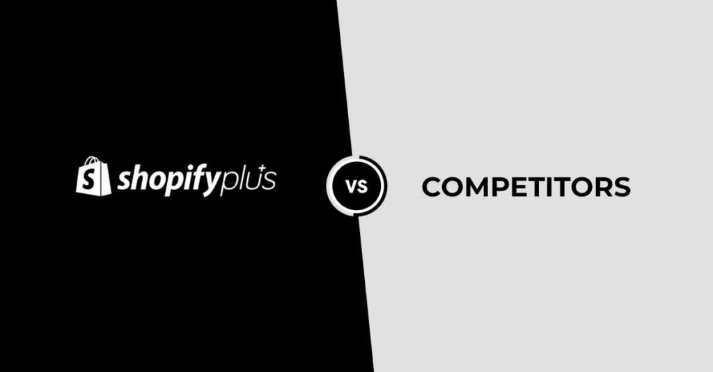 Shopify Plus Vs Competitors